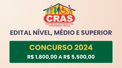 Concurso CRAS 2024: Edital pode oferecer salários de até R$ 5.500 por mês